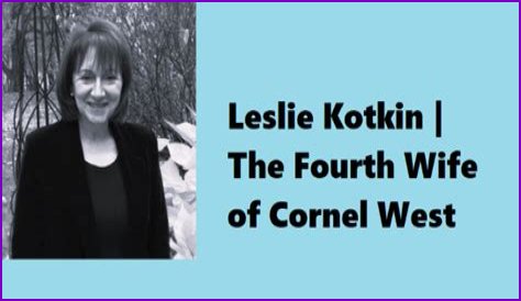 Cornel West Net Worth. Spouse Leslie Kotkin & Children.